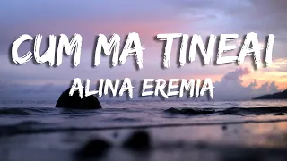 Alina Eremia - Cum ma tineai (Versuri/lyrics)