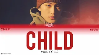 MARK (마크) - 'Child' Lyrics [Color Coded Lyrics - Han/Rom/Indo]