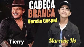 COVER GOSPEL!!! Tierry - CABEÇA BRANCA - Versão Gospel/PARÓDIA