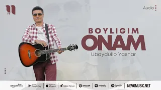 Ubaydullo Yashar - Boyligim onam (audio 2022)