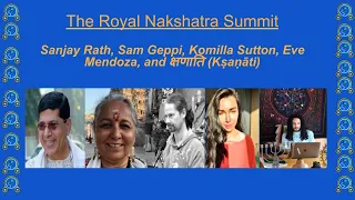 Royal Nakshatra Summit (2022) w/ Sanjay Rath, Sam Geppi, Komilla Sutton, Eve Mendoza, and Ksanati