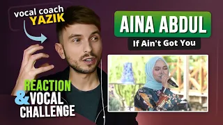 Vocal Coach YAZIK reaction to Aina Abdul - If Ain't Got You