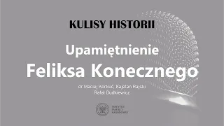 Upamiętnienie Feliksa Konecznego – cykl Kulisy historii odc. 131