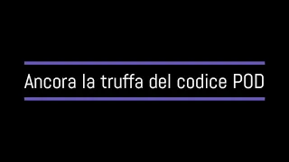 Ancora la truffa del codice pod