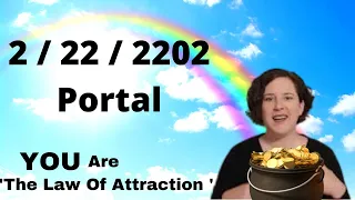 Channelled Message - Manifest Abundance - February 22 2022  ENERGY UPDATE 22222 Portal