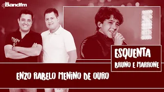 ENZO RABELO MENINO DE OURO | ESQUENTA LIVE BRUNO E MARRONE