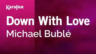 Down With Love - Michael Bublé | Karaoke Version | KaraFun