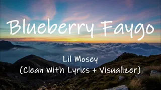 Lil Mosey - Blueberry Faygo (Clean With Lyrics + Visualizer)