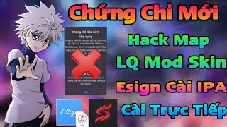 Update Chứng Chỉ Mới - 1/8 - Hack Map , LQ Mod Skin , Esign Cài IPA - Link Cài Trực Tiếp - HN Mod