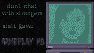 Don't Chat With Strangers [Gameplay HD]. Опасные ночные связи!