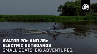 Avator 20e and 35e Electric Outboards: Small Boats. Big Adventures.