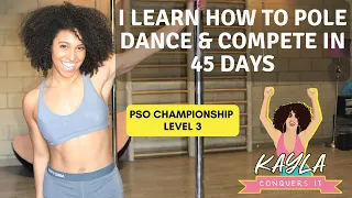 I Learned How to Pole Dance and Compete in Just 45 Days! (PSO Championship Level 3)