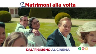 2 MATRIMONI ALLA VOLTA I dal 14 giugno solo al cinema