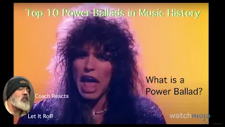 Coach Reacts: Watch Mojo Top 10 Power Ballads in Music History!   What is a Power Ballad?