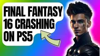 How To Fix Final Fantasy 16 Crashing On PS5