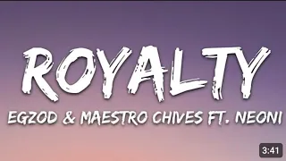 Egzod &Maestro Chives - Royalty(Lyrics)ft. Neoni