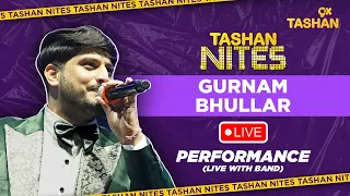 Gurnam Bhullar's Live Performance at Tashan Nites | Unforgettable Night✨