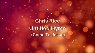 Untitled Hymn (Come To Jesus) - Chris Rice (lyrics on screen) HD