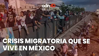 Crisis migratoria en México. La búsqueda de una mejor calidad de vida, que nos está rebasando