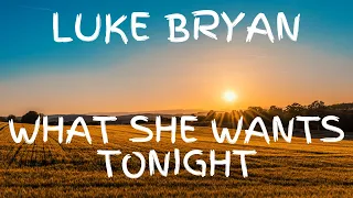 Luke Bryan - What She Wants Tonight (Lyric Video)