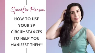 How To Use Your Circumstances With Your Specific Person To Help You Manifest Them | Works Every Time