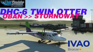 #IVAO Live FLight | DHC6 Twin Otter | Oban EGEO to Stornoway EGPO  | #MSFS2020