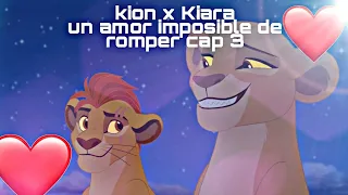 kion y Kiara un amor imposible de romper cap 3