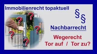 Wegerecht: eingezäuntes Grundstück – Tor auf – Tor zu? | Tutorial