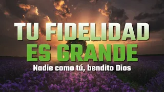 TU FIDELIDAD - PRECIOSA MUSICA CRISTIANA - ALABANZAS CRISTIANAS MIX 2023