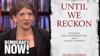 Until We Reckon: Mass Incarceration, Violence & the Radical Possibilities of Restorative Justice