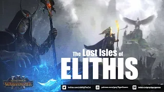 High Elves: The Lost Isles of Elithis [Total War: Warhammer 3] [Immortal Empires]