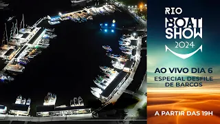 Rio Boat Show 2024 Especial Desfile de Barcos - AO VIVO - DIA 6 | NÁUTICA