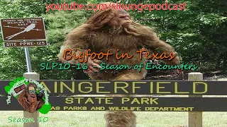 Texas Bigfoot Encounters 2022 - SLP10-16