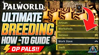 PALWORLD - ULTIMATE BREEDING GUIDE | BREED INSANE PALS | BREEDING TIPS & TRICKS