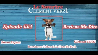 Clément VERZI - Pierre Rapiau Episode#4  Reviens Me Dire 04/12