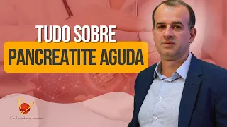 Aula completa sobre Pancreatite Aguda | Dr. Giordanne Freitas