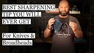 Best Sharpening Tip Ever For Knives And Broadheads