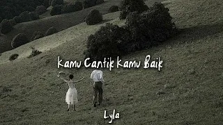 Lyla - Kamu Cantik Kamu Baik(speed up+reverb)Viral TikTok