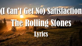 The Rolling Stones - (I Can't Get No) Satisfaction (Lyrics) (FULL HD) HQ Audio 🎵