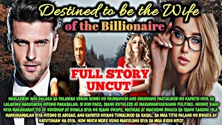 FULL STORY | DESTINED TO BE THE WIFE OF THE BILLIONAIRE | SIMPLY MAMANG