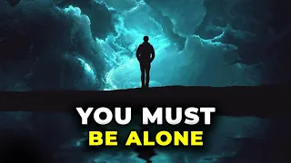 This Is Why You MUST BE ALONE During Your Spiritual Journey