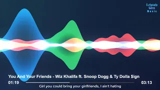 (Lyrics + Visualizer) Wiz Khalifa - You and Your Friends ft. Snoop Dogg & Ty Dolla $ign