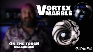 How to make a Vortex Marble || On the Torch SEASON 3 Ep 6 II