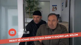 Mesut Ve Hüsnü Rıza Baba'yı Kaçırdı 428. Bölüm