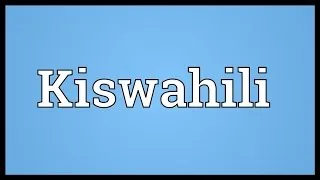 Kiswahili Meaning