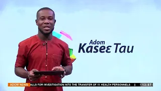 Kasie Tau At 1:55 PM on Adom TV (22-05-24)