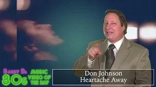 Don Johnson - Heartache Away - Barry D's 80s Music Video of the Day