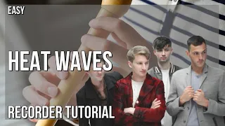 How to play Heat Waves by Glass Animals on Recorder (Tutorial)