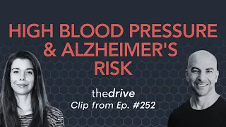 High blood pressure is associated with an increase in Alzheimer's disease risk | Peter Attia