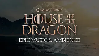 House of the Dragon | Epic Music & Ambience with @DiegoMitreMusic &@samuelkimmusic